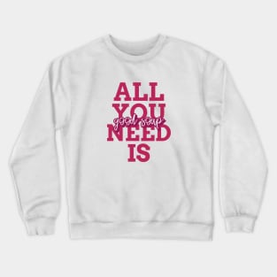 all you need is good soap Crewneck Sweatshirt